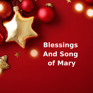 Blessings and Song of Mary